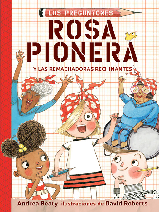 Title details for Rosa Pionera y las Remachadoras Rechinantes by Andrea Beaty - Available